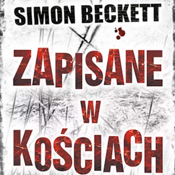 Simon Beckett - Zapisane w kościach