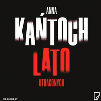 Anna Kańtoch - Lato utraconych