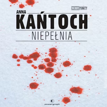 Anna Kańtoch - Niepełnia