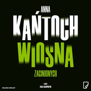 Anna Kańtoch - Wiosna zaginionych