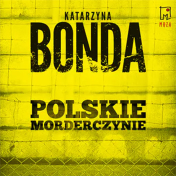 Katarzyna Bonda - Polskie morderczynie